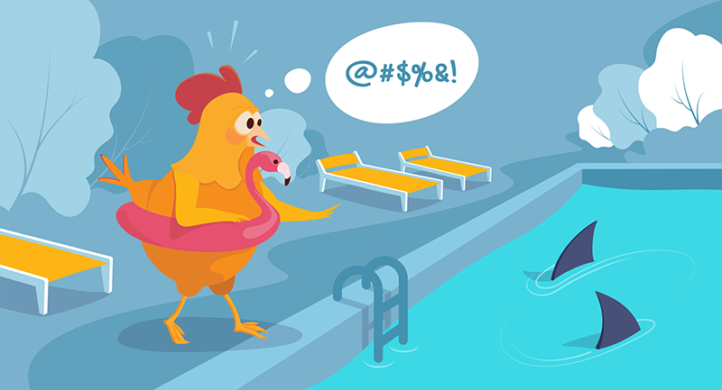 Chicken swearing because there are sharks in the swimming pool